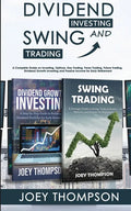 Dividend Investing & Swing Trading: A Complete Guide on Investing, Options, Day Trading, Forex Trading, Future Trading, Dividend Growth Investing and - Paperback