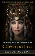 Cleopatra: The Queen Who Challenged Rome and Conquered Eternity (The Mystery Was Killing a Group One by One) - Paperback