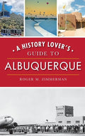 A History Lover's Guide to Albuquerque - Hardcover