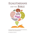 Egalitarians and the Bible: An Egalitarian View of Scriptural Inspiration, Authority, and Interpretation - Paperback