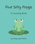 Five Silly Frogs: A Counting Book for Toddlers - Paperback