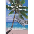 How to Legally Raise Private Money: The Definitive Guide to Syndication and Raising Money for Real Estate and Small Business - Paperback