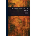 Life of St. Vincent De Paul - Paperback