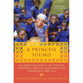 A Princess Found: An American Family, an African Chiefdom, and the Daughter Who Connected Them All - Paperback