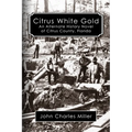 Citrus White Gold: An Alternate History of Citrus county, Florida - Paperback