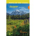 Popular Day Hikes: Jasper: Mount Robson, Valemount, Yellowhead Highway - Paperback