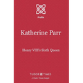 Katherine Parr: Henry VIII's Sixth Queen - Paperback