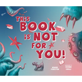 This Book Is Not for You: A Picture Book Without Any Ninjas, Zombies, or Aliens - Hardcover