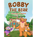 Bobby the Bear: First Day of School - Paperback