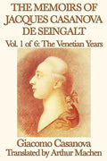 The Memoirs of Jacques Casanova de Seingalt Vol. 1 the Venetian Years - Paperback