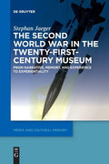 The Second World War in the Twenty-First-Century Museum: From Narrative, Memory, and Experience to Experientiality - Paperback