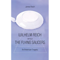 Wilhelm Reich versus the Flying Saucers: An American Tragedy - Paperback