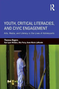 Youth, Critical Literacies, and Civic Engagement: Arts, Media, and Literacy in the Lives of Adolescents - Paperback