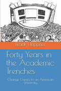 Forty Years in the Academic Trenches: Change Comes to an American University - Paperback