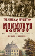 The American Revolution in Monmouth County: The Theatre of Spoil and Destruction - Hardcover
