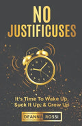 No Justificuses: It's Time To Wake Up, Suck It Up, & Grow Up - Paperback