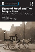 Sigmund Freud and the Forsyth Case: Coincidences and Thought-Transmission in Psychoanalysis - Paperback