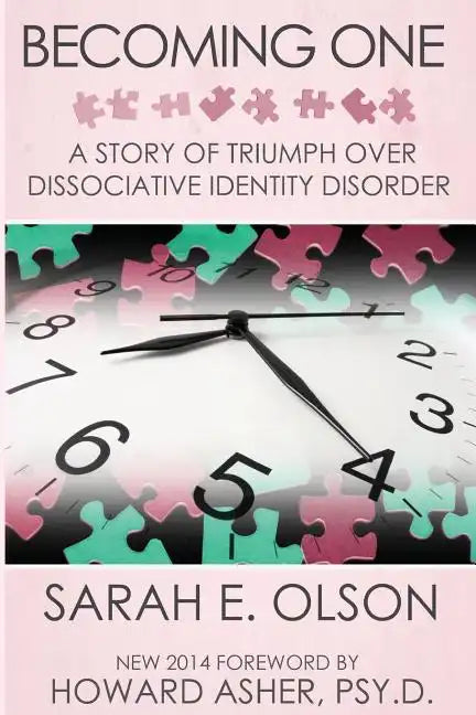 Becoming One: A Story of Triumph Over Dissociative Identity Disorder - Paperback