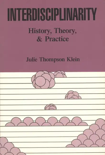 Interdisciplinarity: History, Theory, & Practice - Paperback
