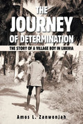 The Journey of Determination: The Story of a Village Boy in Liberia - Paperback