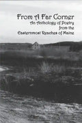 From a Far Corner: An Anthology of Poetry from the Easternmost Reaches of Maine - Paperback