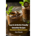 Gout & Arthritis Friendly Smoothie Recipes: Chocolate & Almond Lovers - Paperback