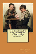 The Irish twins. By: Lucy Fitch Perkins. / illustrated by the author / - Paperback