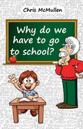 Why Do We Have to Go to School?: (Technology in the Classroom) - Paperback