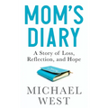 Mom's Diary: A Story of Loss, Reflection, and Hope - Paperback