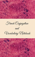 French Conjugation and Vocabulary Notebook: Blank 2 Sections (Conjugation and Vocabulary) Notebook - Paperback