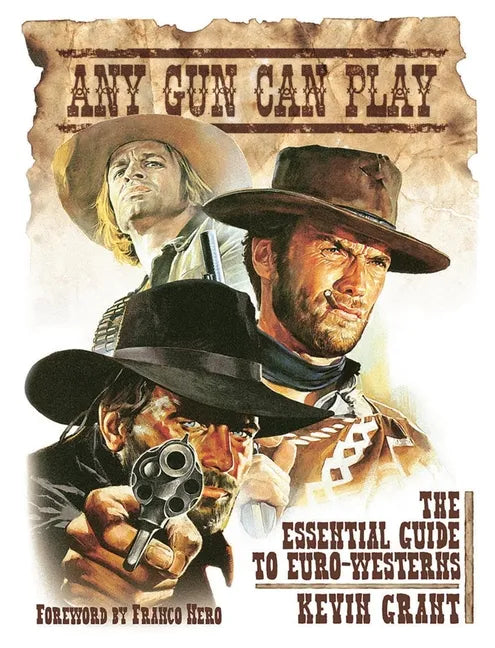 Any Gun Can Play: The Essential Guide to Euro-Westerns - Hardcover