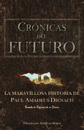 Crónicas Del Futuro: La maravillosa historia de Paul Amadeus Dienach - Paperback