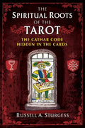 The Spiritual Roots of the Tarot: The Cathar Code Hidden in the Cards - Paperback