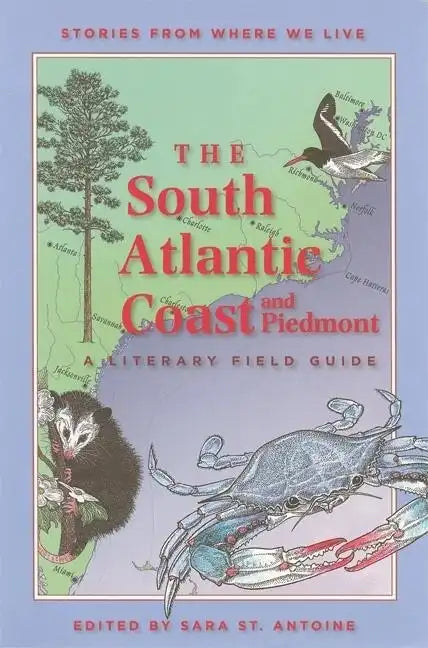 The South Atlantic Coast and Piedmont: A Literary Field Guide - Paperback