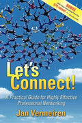 Let's Connect!: A Practical Guide for Highly Effective Professional Networking - Paperback