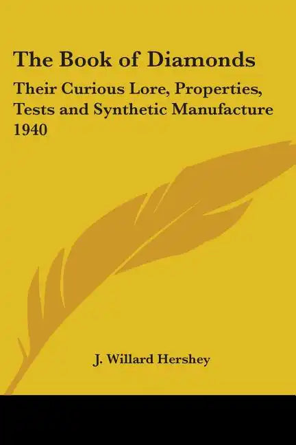 The Book of Diamonds: Their Curious Lore, Properties, Tests and Synthetic Manufacture 1940 - Paperback