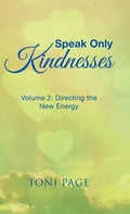 Speak Only Kindnesses: Volume 2: Directing the New Energy - Hardcover