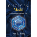 C.H.O.I.C.E.S. Model: Choosing Love Instead of Fear - Paperback