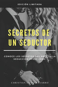 Secretos de un seductor: Conoce los secretos del arte de la seducción desde cero - Paperback
