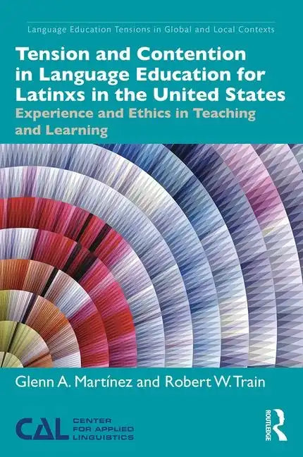 Tension and Contention in Language Education for Latinxs in the United States: Experience and Ethics in Teaching and Learning - Paperback