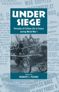 Under Siege: Portraits of Civilian Life in France During World War I - Paperback