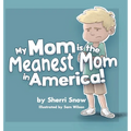 My Mom is the Meanest Mom in America! - Hardcover
