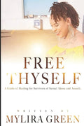Free Thyself: A Guide of Healing for Survivors of Sexual Abuse and Assault - Paperback