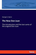 The New Don Juan: The introduction and the last canto of the original Don Juan - Paperback