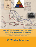 The Ruhr Pocket and the Baltic Sea, 7th Armored Division: Combat Interviews and After Action Report, Germany, April 1945 - Paperback