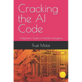 Cracking the AI Code: A Beginner's Guide to Artificial Intelligence - Paperback