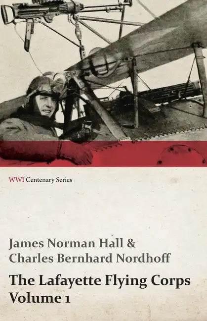 The Lafayette Flying Corps - Volume 1 (WWI Centenary Series) - Paperback