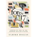 Forever 17: Coming of Age in the German Asylum System - Paperback