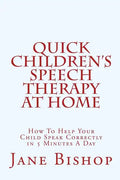 Quick Children's Speech Therapy At Home: How To Help Your Child Speak Correctly in 5 Minutes A Day - Paperback