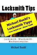 Michael Buebl's Locksmith Tips: Never locked out - Master Guide - Paperback